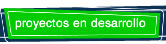 proyectos en desarrollo