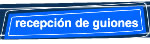 recepci&oacute;n de guiones
