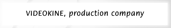 Videokine, production company
