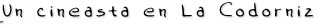 Un cineasta en La Codorniz